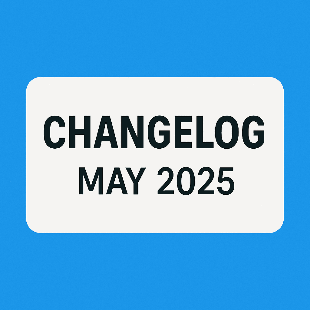 Changelog for May 2025