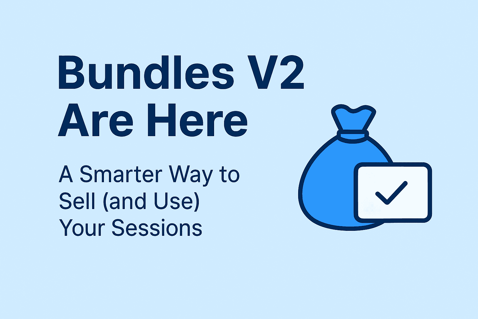 Introducing Bundles V2 — A Smarter Way to Sell Your Sessions